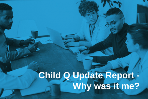 Child Q Update Report – Why was it me?